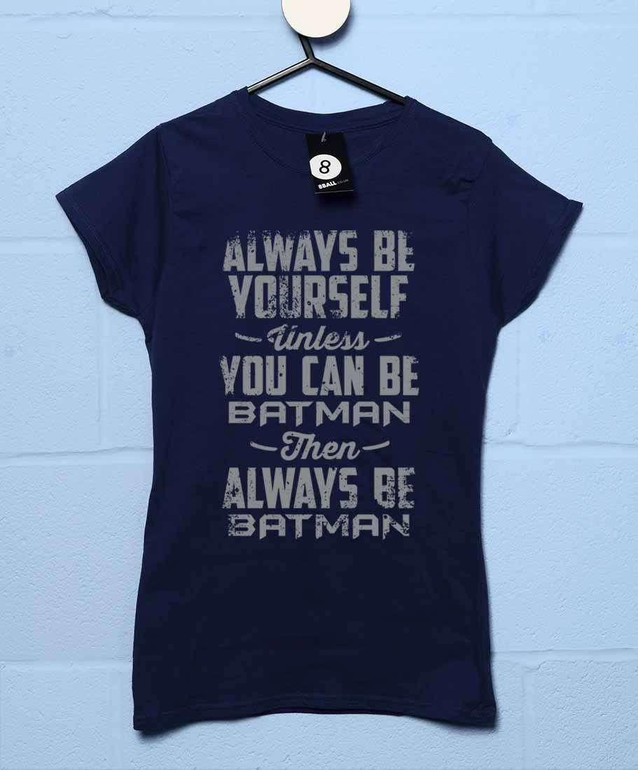 Always Be Batman Womens T-Shirt 8Ball