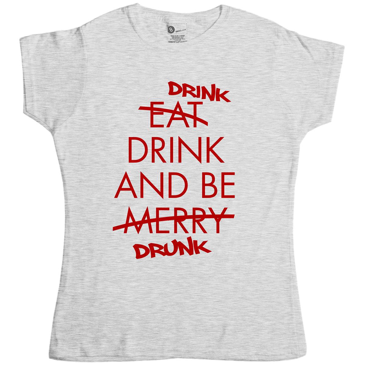 Drink Drink And Be Drunk Womens T-Shirt 8Ball