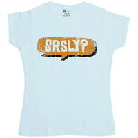 Thumbnail for Funny Slogan SRSLY? Womens Fitted T-Shirt 8Ball