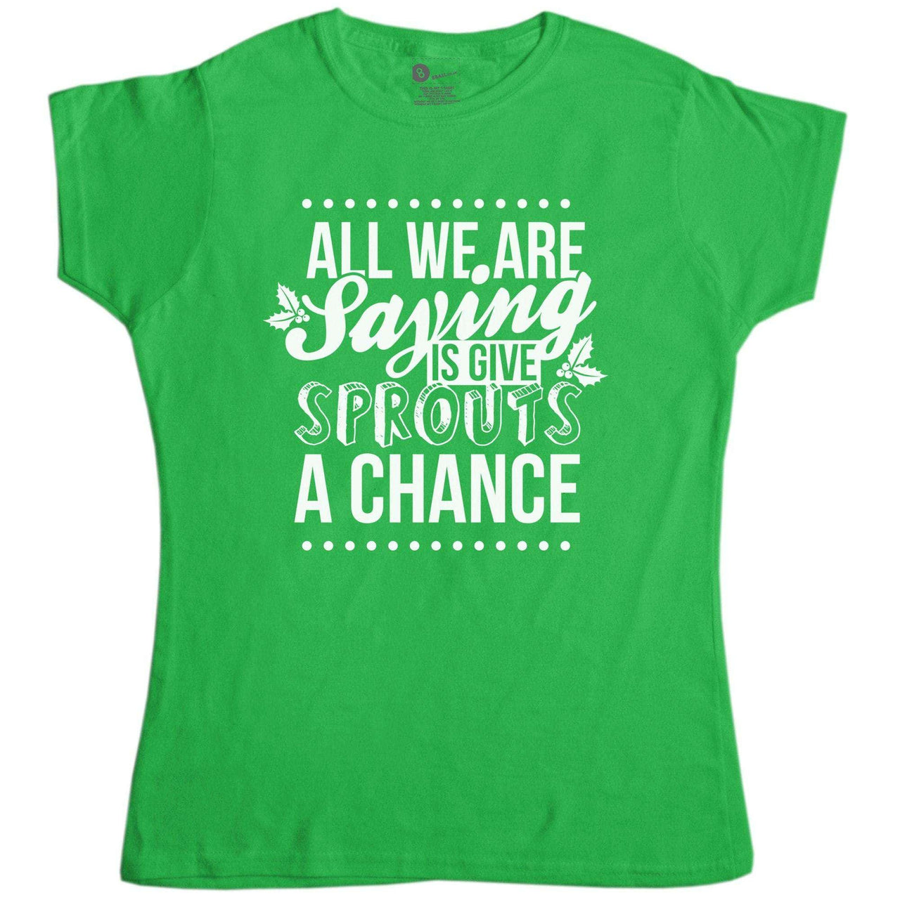 Give Sprouts A Chance Womens Fitted T-Shirt 8Ball