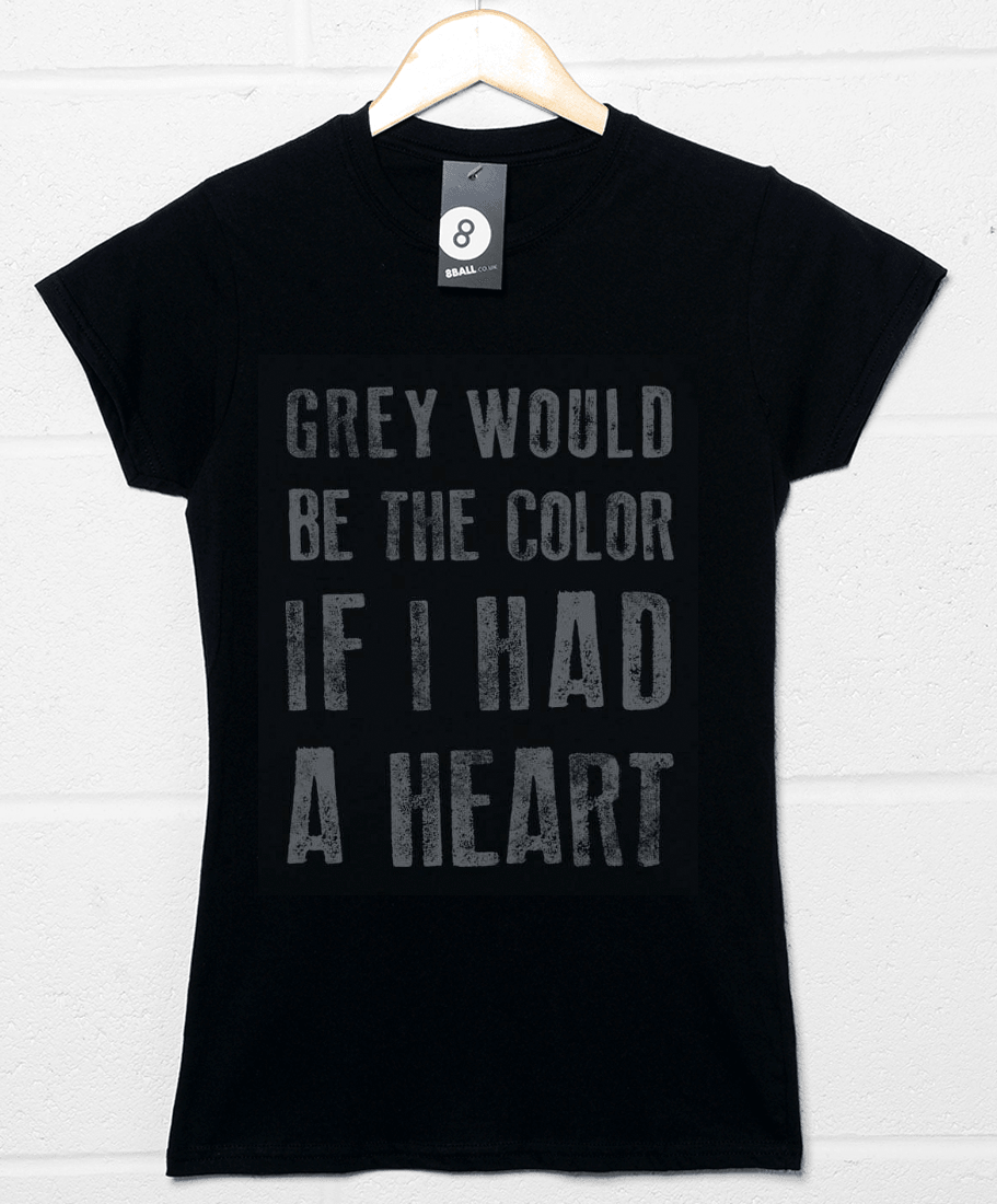 Grey Would Be the Colour Lyric Quote T-Shirt for Women 8Ball
