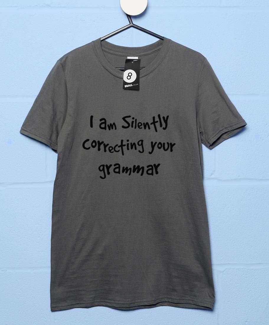 I Am Silently Correcting Your Grammar Funny T-Shirt For Men 8Ball