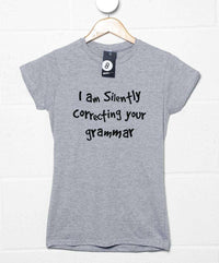 Thumbnail for I Am Silently Correcting Your Grammar Womens Fitted T-Shirt 8Ball