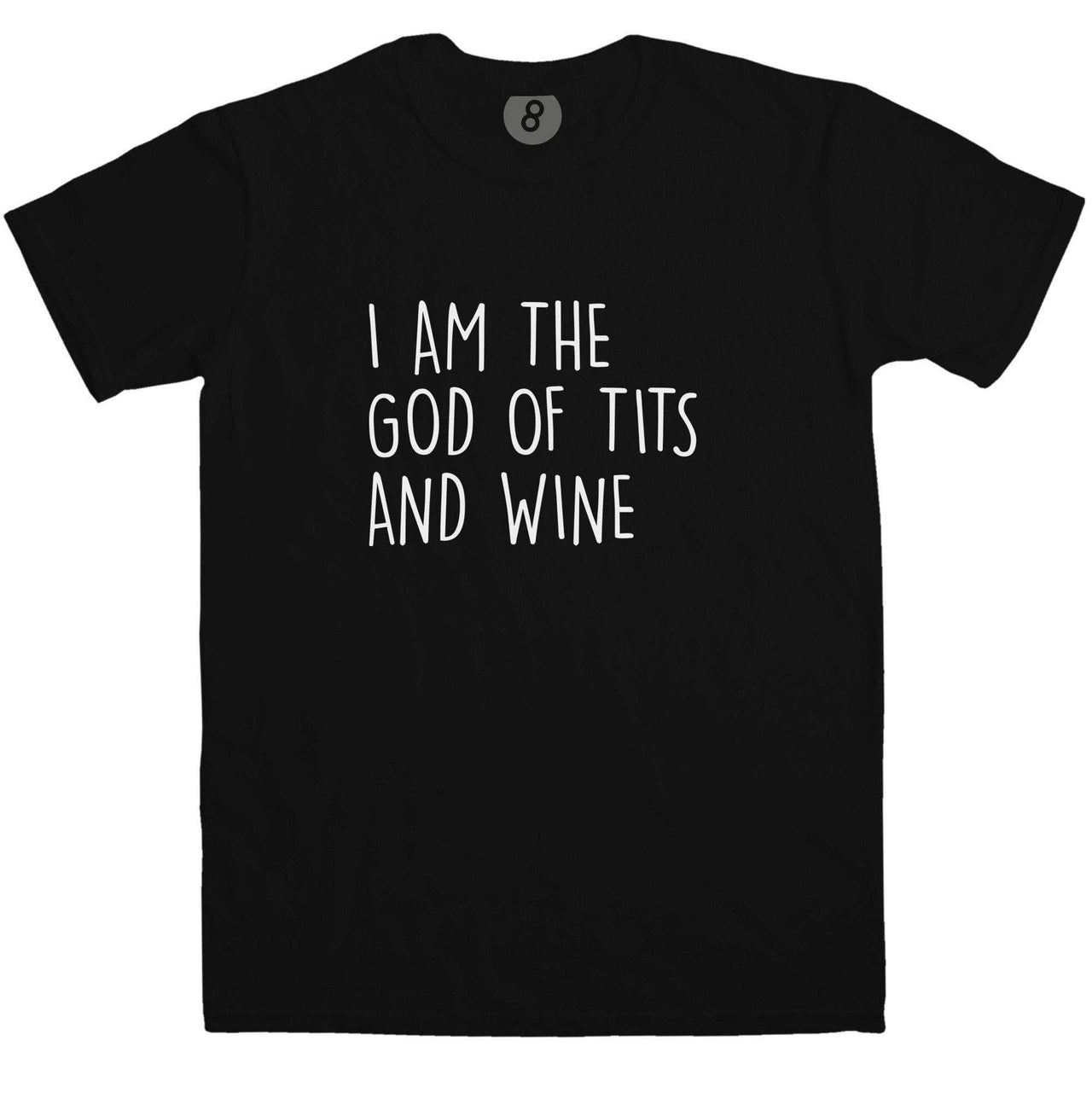 I Am The God Of Tits And Wine T-Shirt For Men 8Ball