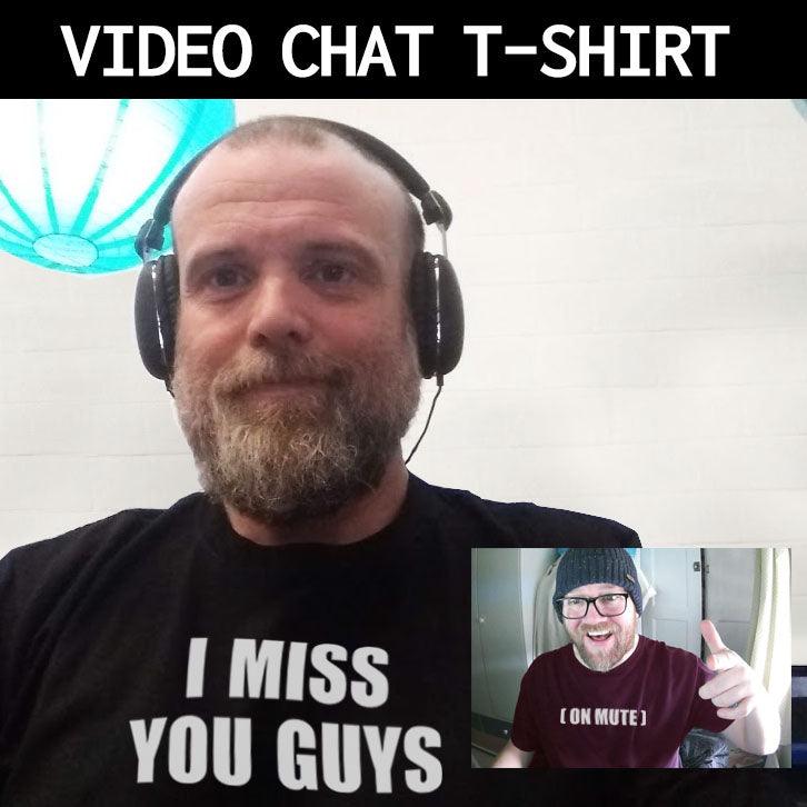 I Miss You Guys Video Conference Unisex T-Shirt 8Ball