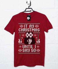 Thumbnail for It Ay Christmas Until I Say So T-Shirt For Men 8Ball