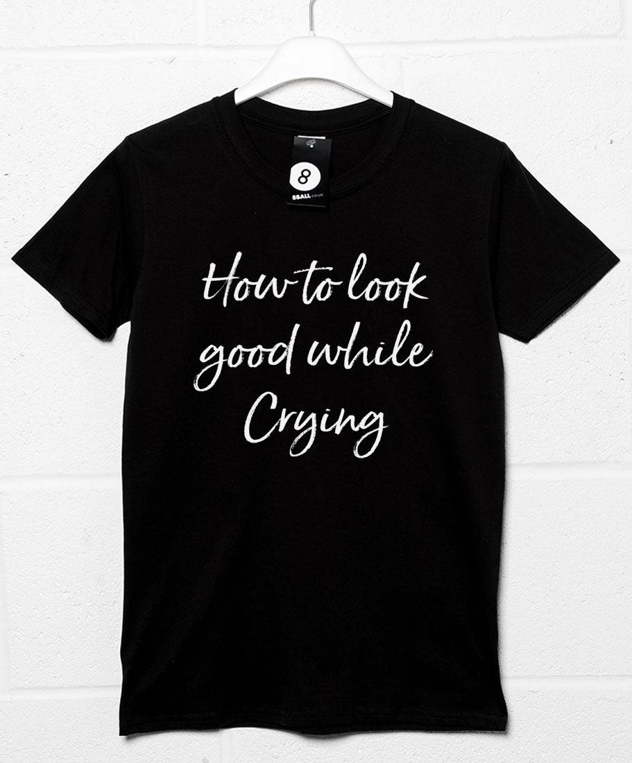 Look Good While Crying Mens Graphic T-Shirt 8Ball