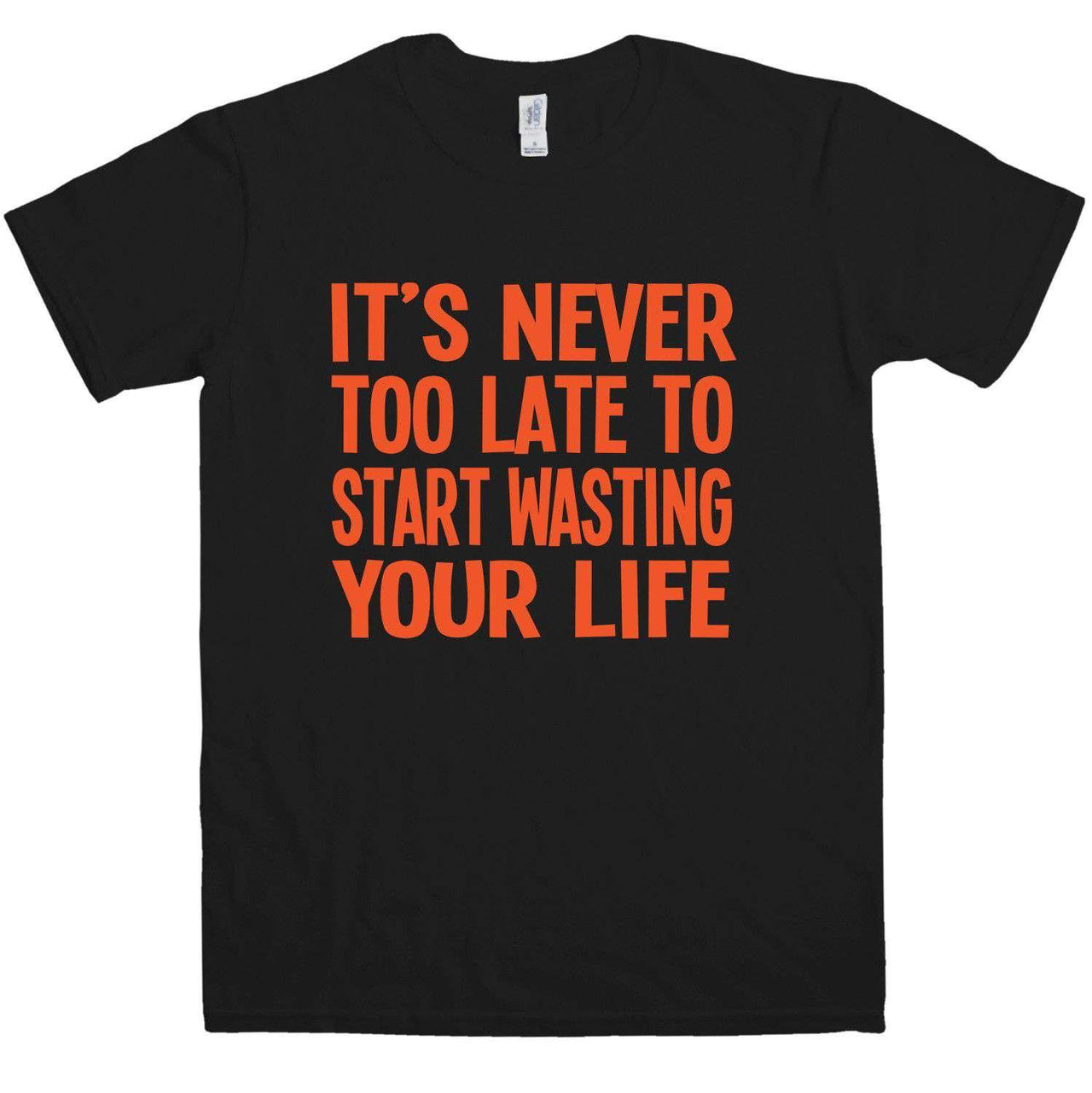 Never Too Late To Start Wasting Life Mens T-Shirt 8Ball