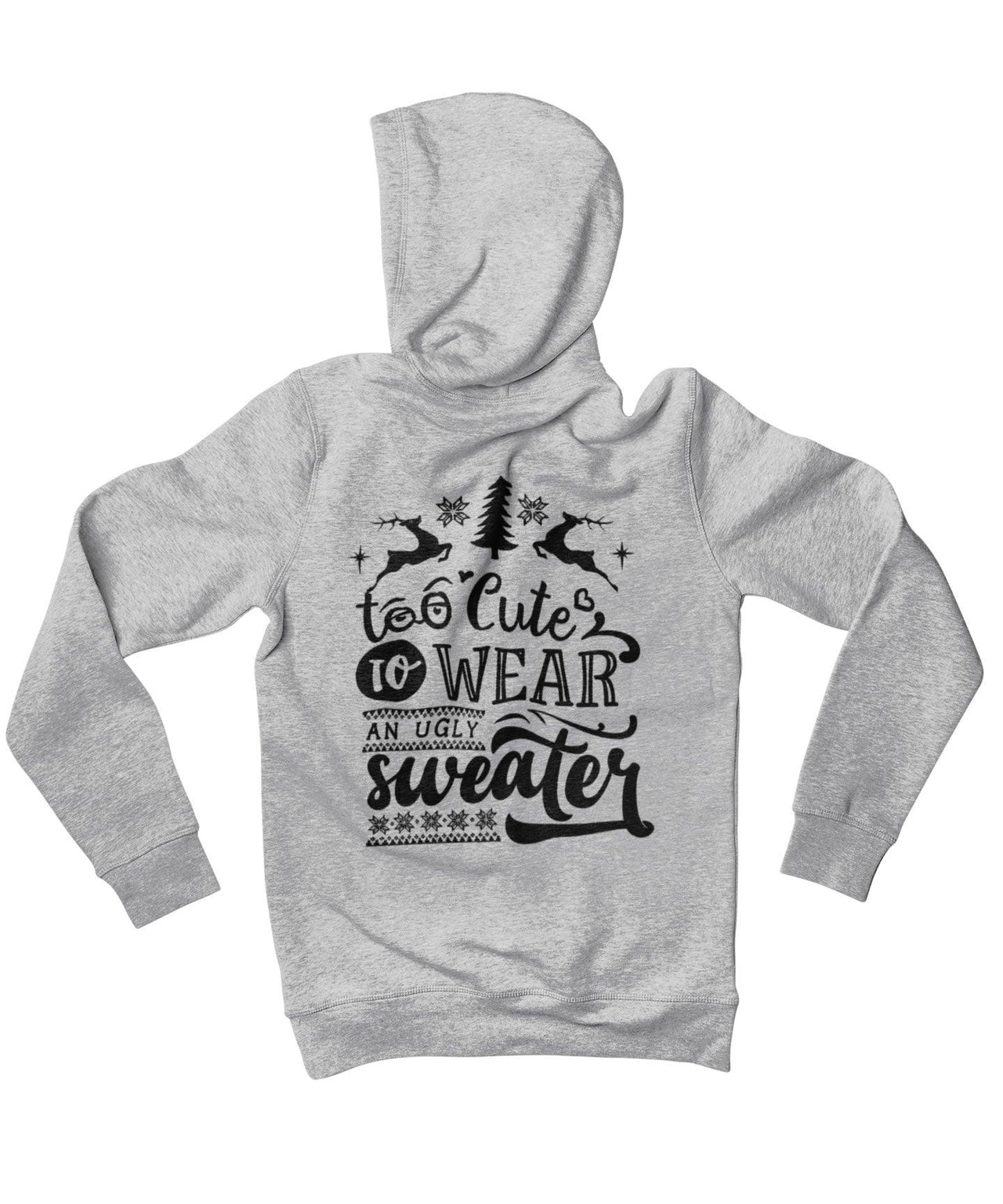 Too Cute To Wear An Ugly Sweater Mono-Colour Back Printed Christmas Graphic Hoodie 8Ball