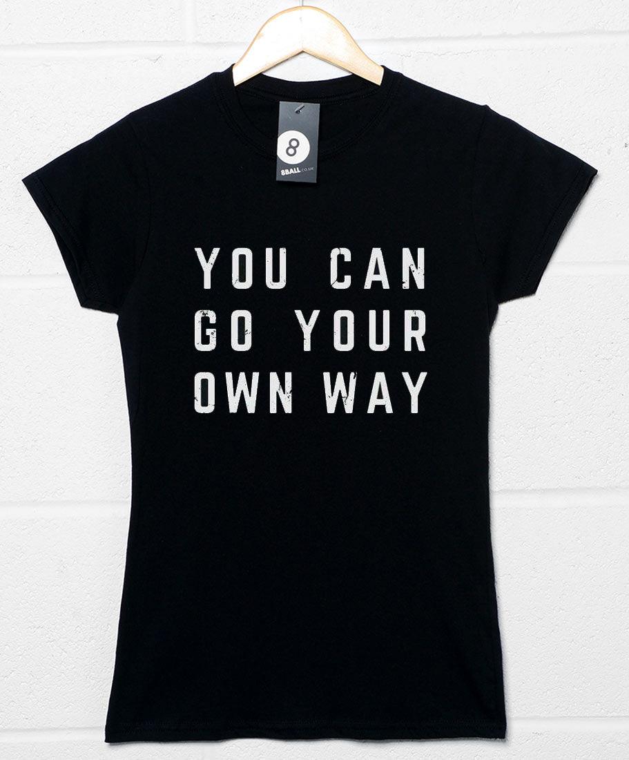 You Can Go Your Own Way Womens Fitted T-Shirt 8Ball