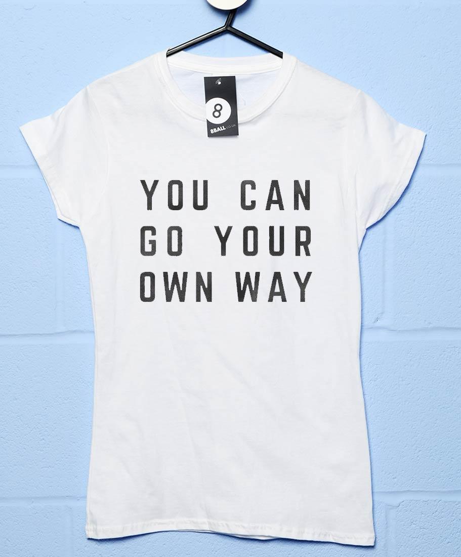 You Can Go Your Own Way Womens Fitted T-Shirt 8Ball
