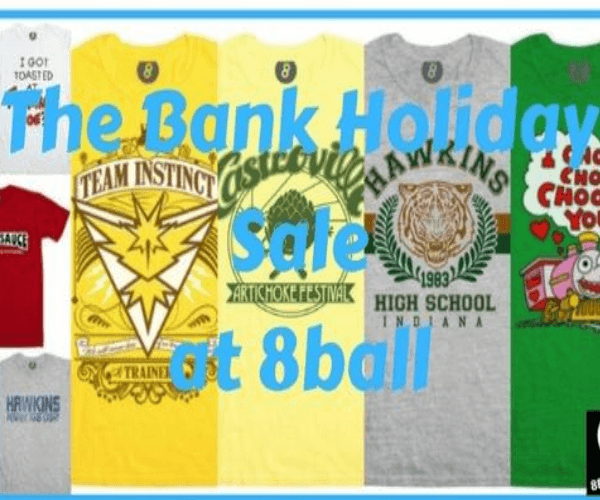 The Bank Holiday Sale at 8Ball 8Ball