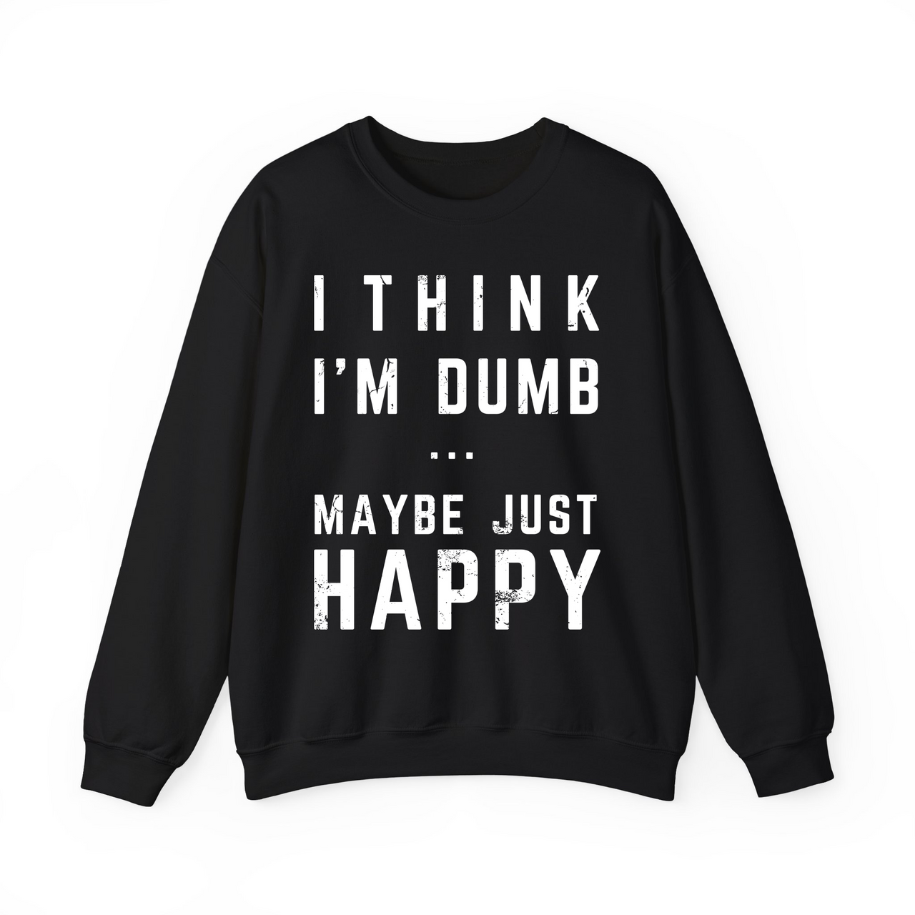 Think I'm Dumb funny sweatshirt in black