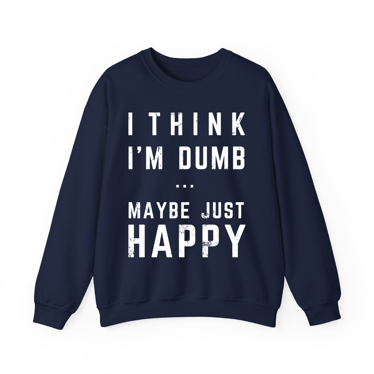 Think I'm Dumb funny sweatshirt in navy