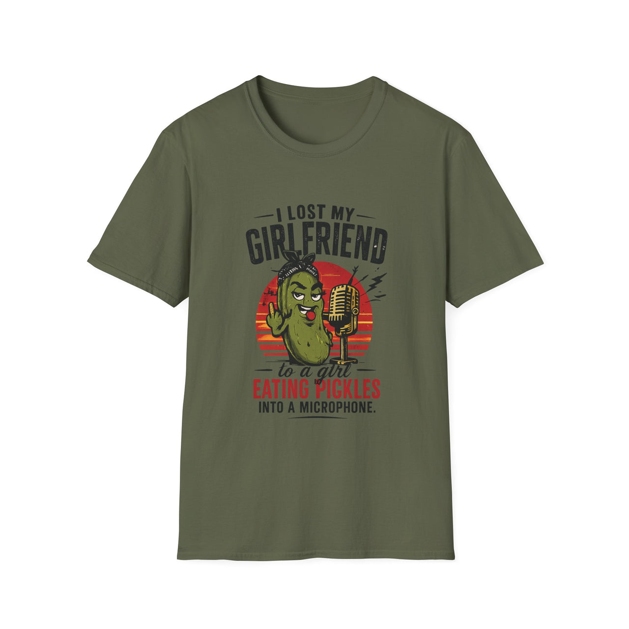 Military Green Colour T-Shirt with ASMR Writing I lost My Girlfriend, graphic of a pickle, text to a girl eating pickles into a microphone.
