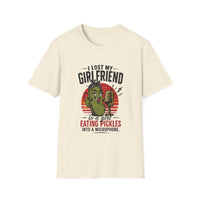 Thumbnail for Natural coloured T-Shirt with ASMR Writing I lost My Girlfriend, graphic of a pickle, text to a girl eating pickles into a microphone.