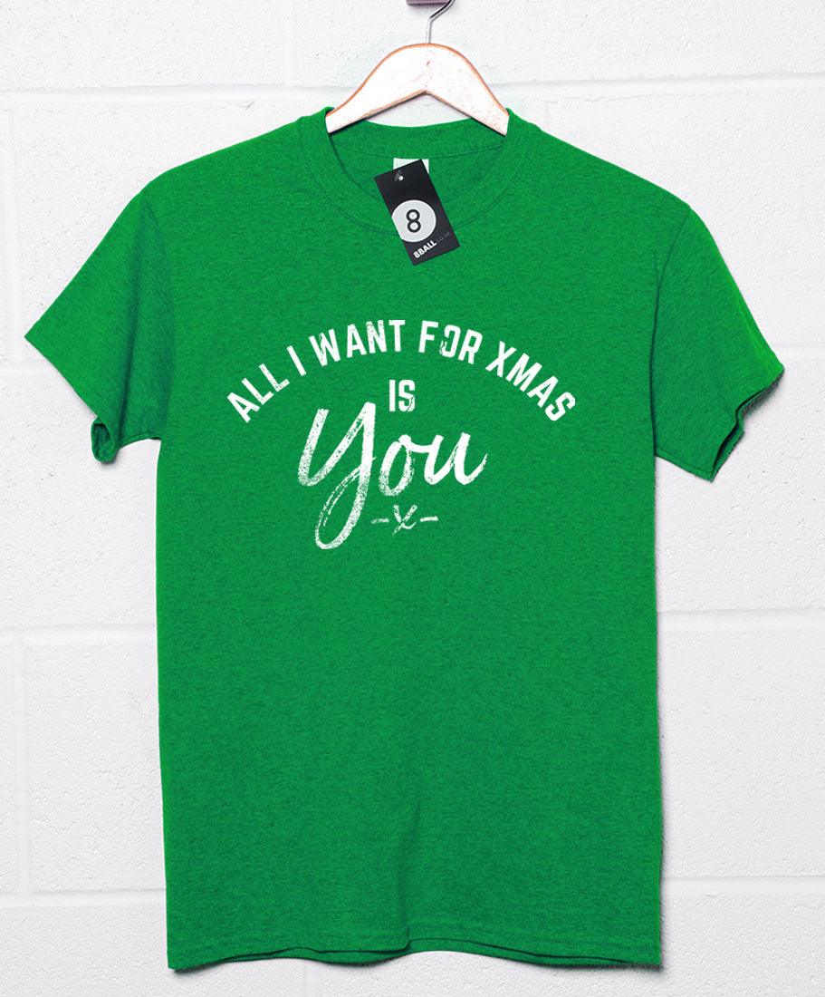 All I Want for Xmas is You Christmas Slogan Unisex T-Shirt 8Ball