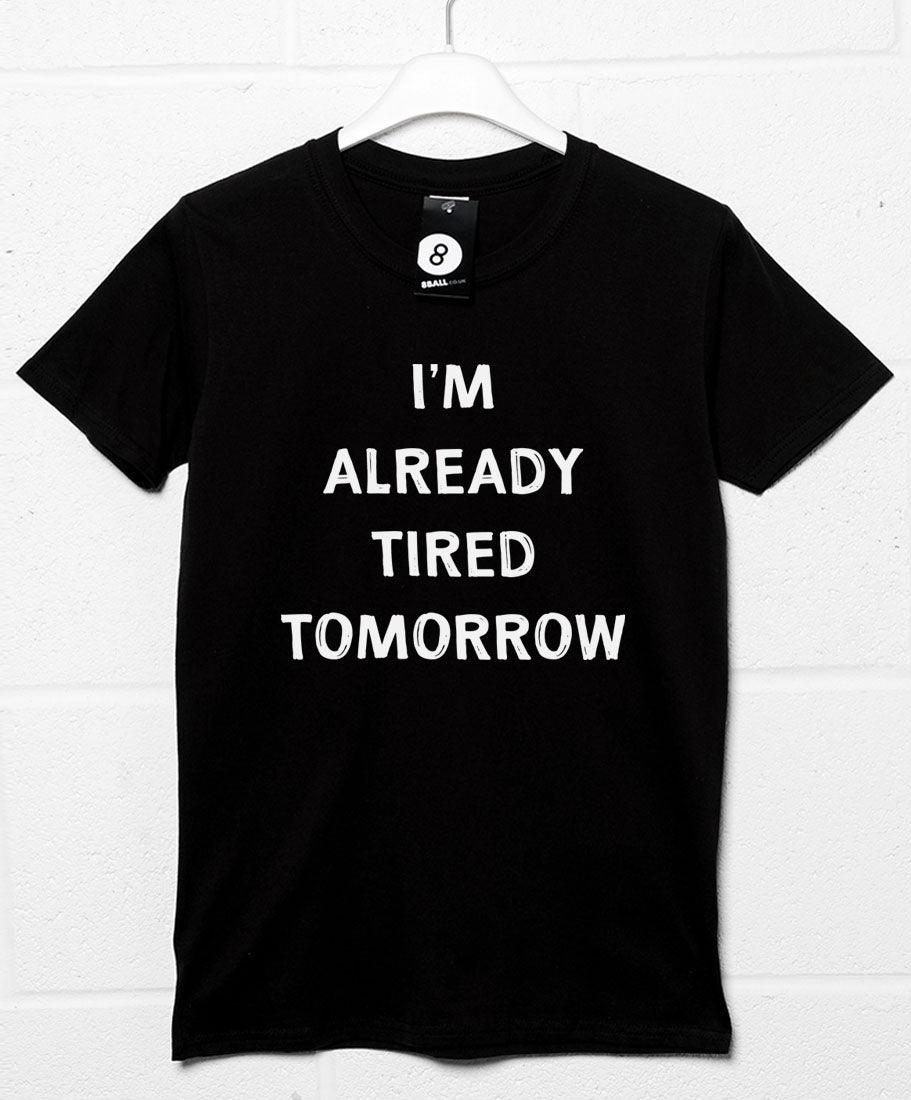 Already Tired Tomorrow T-Shirt For Men 8Ball