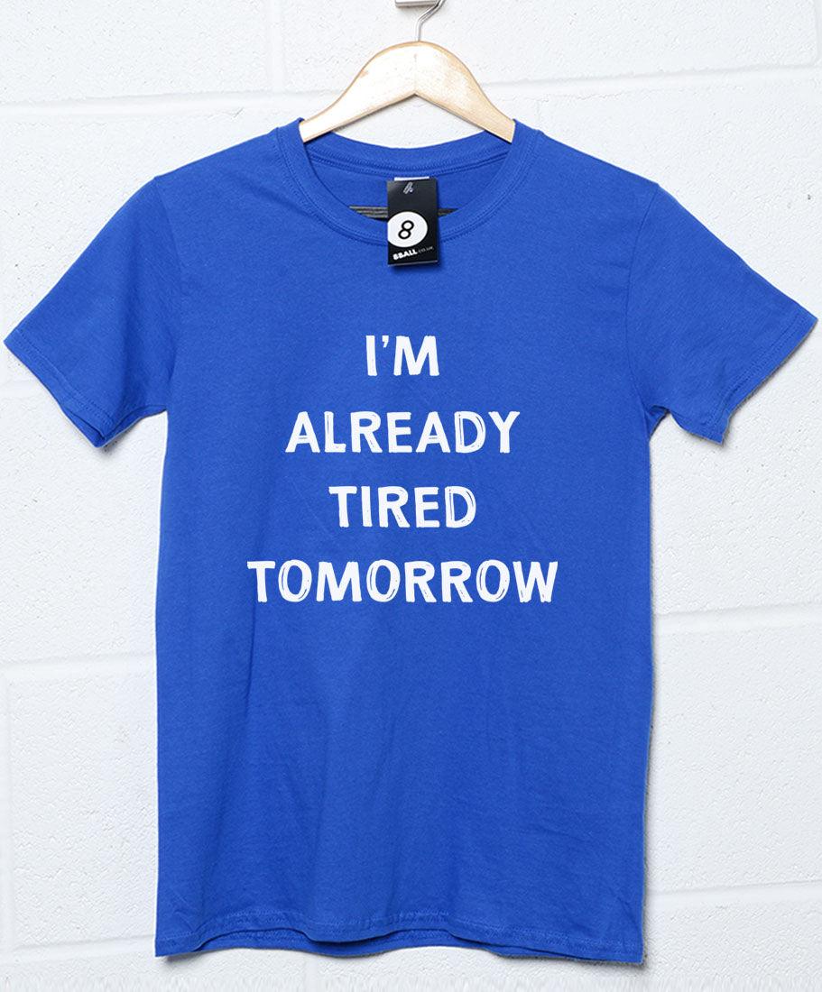 Already Tired Tomorrow T-Shirt For Men 8Ball