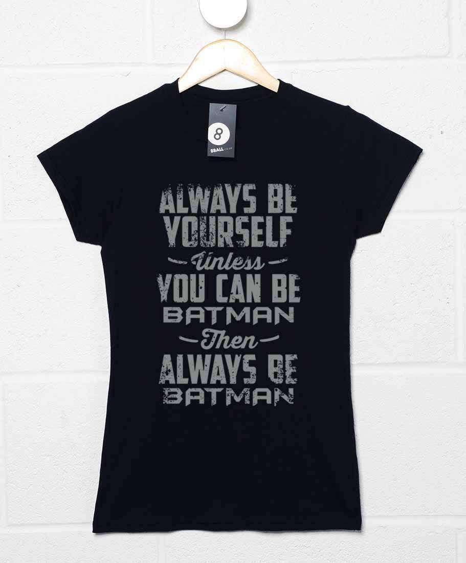 Always Be Batman Womens T-Shirt 8Ball