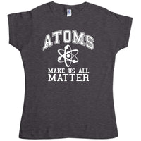 Thumbnail for Atoms Make Us Matter Womens T-Shirt 8Ball