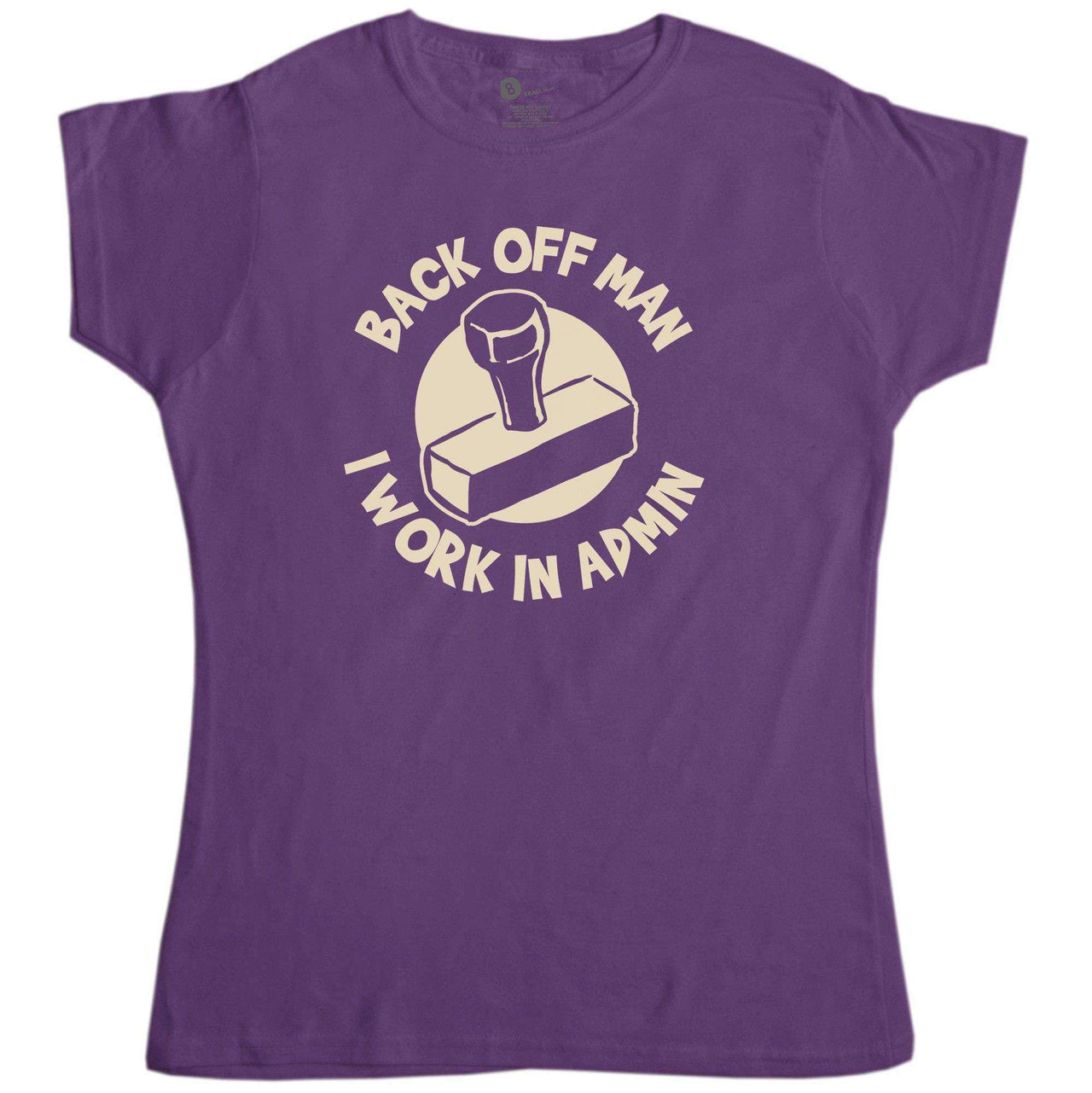 Back Off Man I Work In Admin Funny Womens Style T-Shirt 8Ball