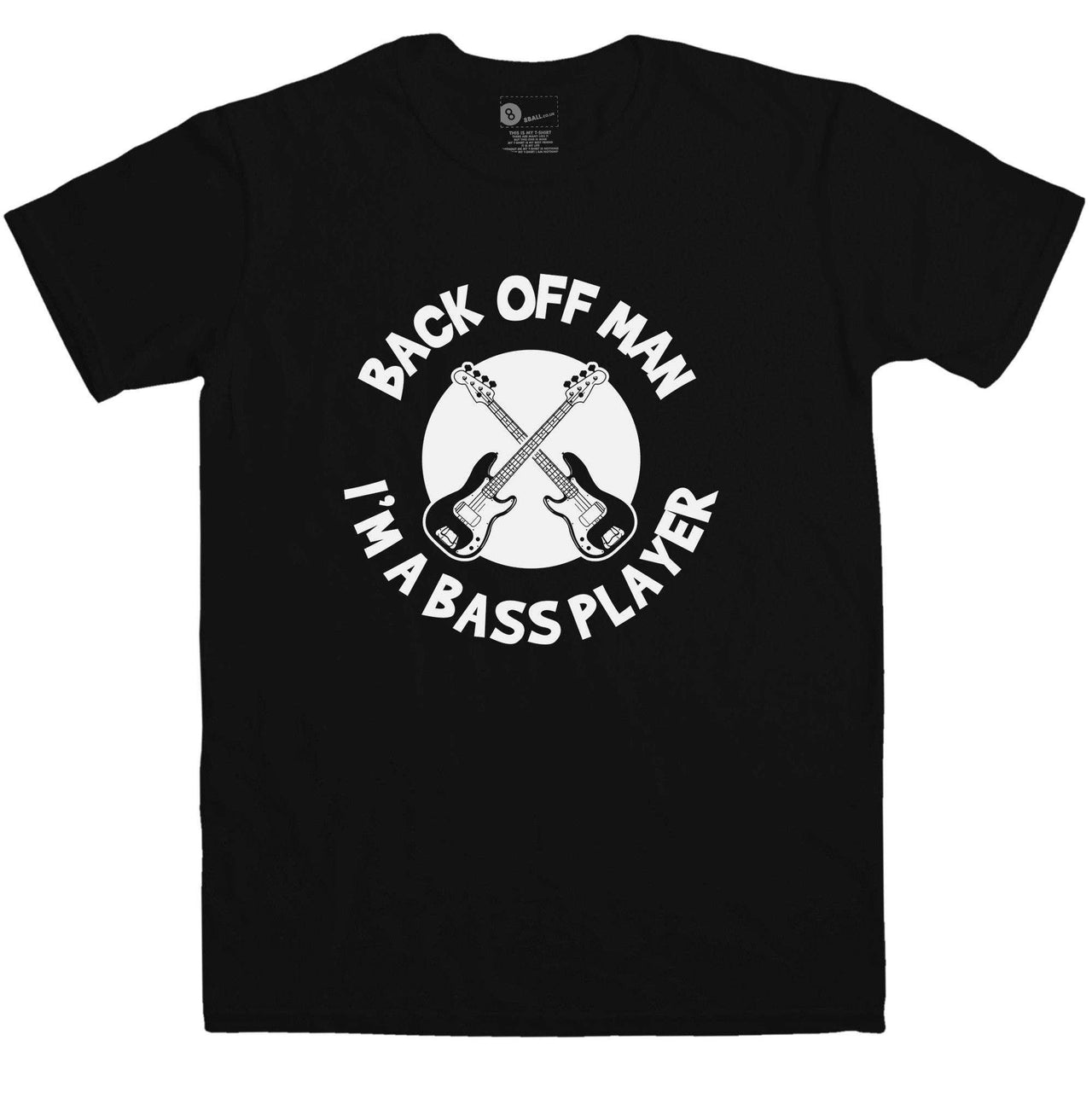 Back Off Man I'm A Bass Player Funny Mens T-Shirt 8Ball