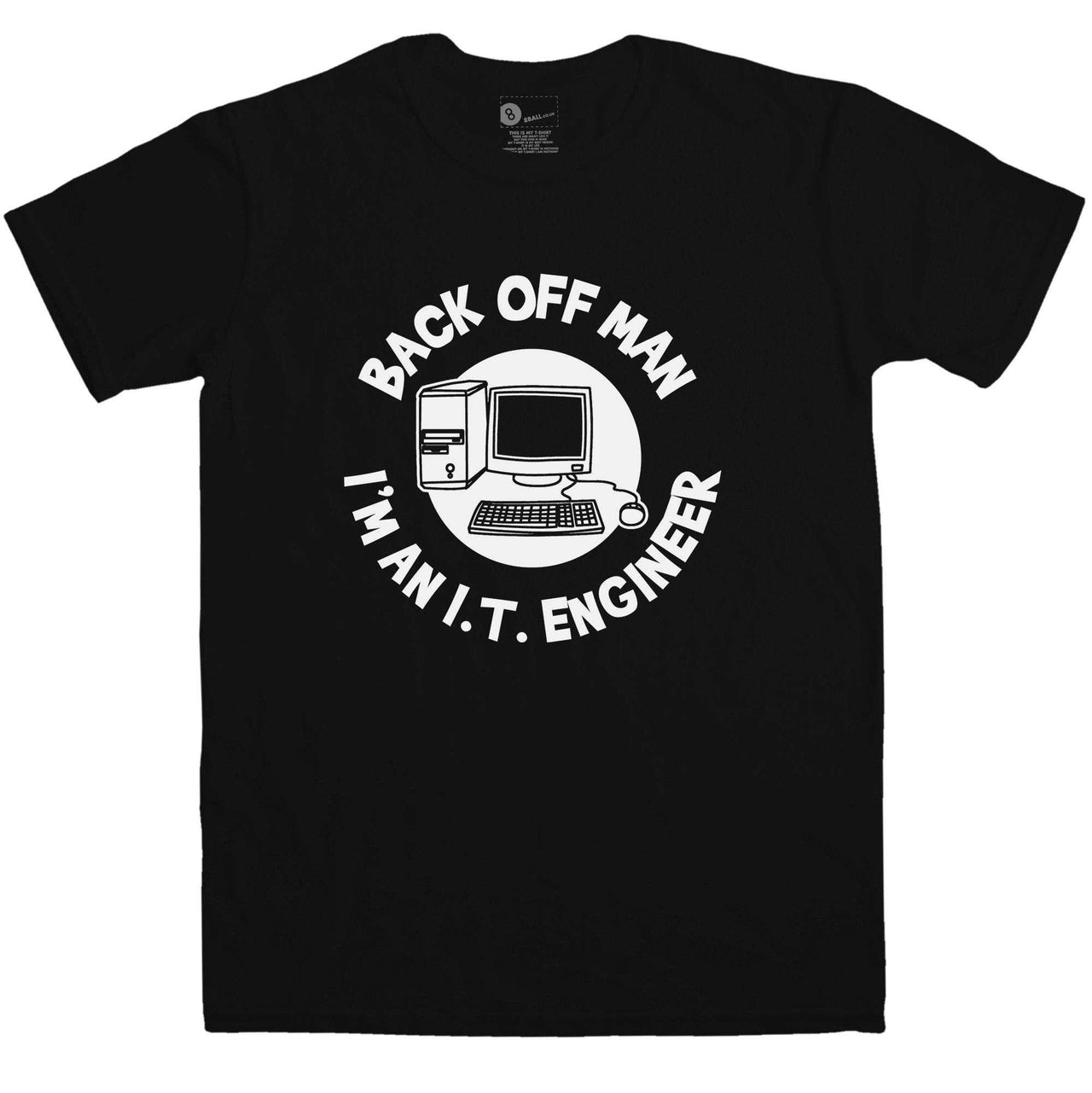 Back Off Man I'm An It Engineer Funny Mens Graphic T-Shirt 8Ball