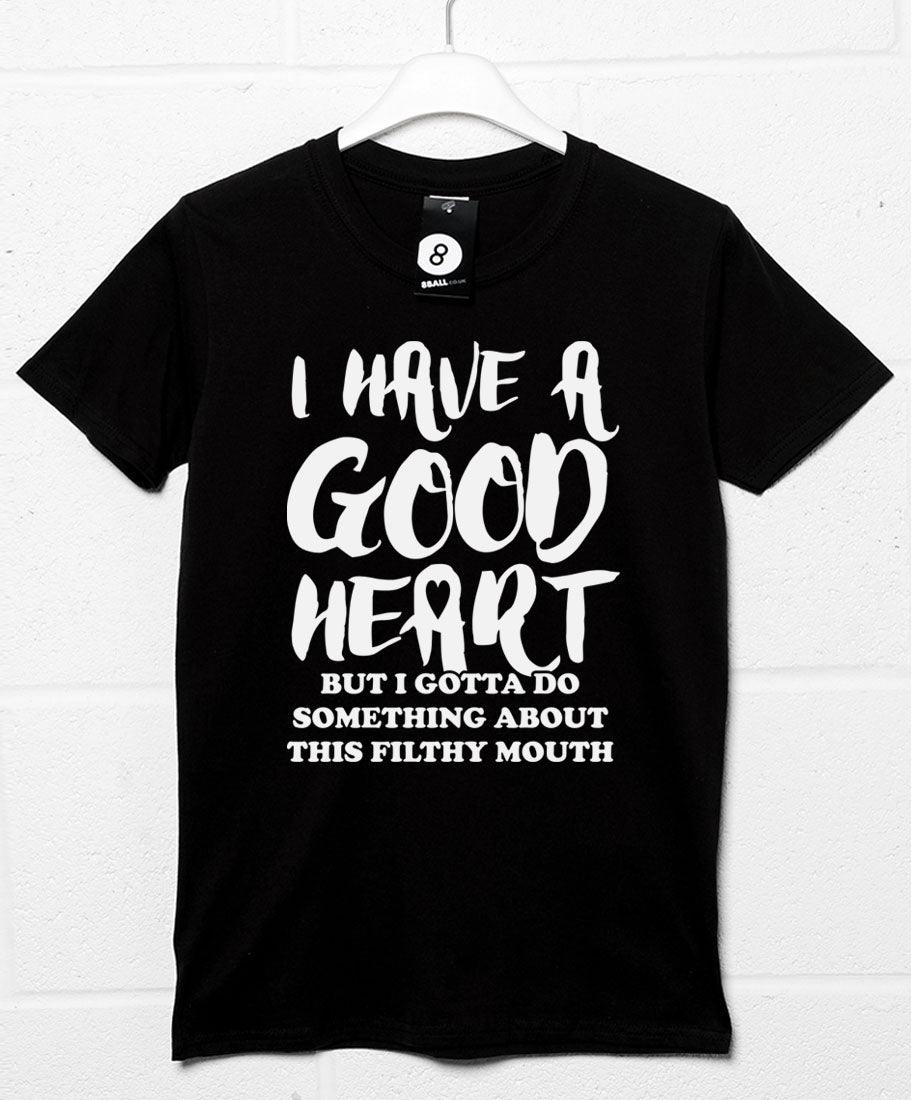 Good Heart Filthy Mouth Mens T-Shirt 8Ball