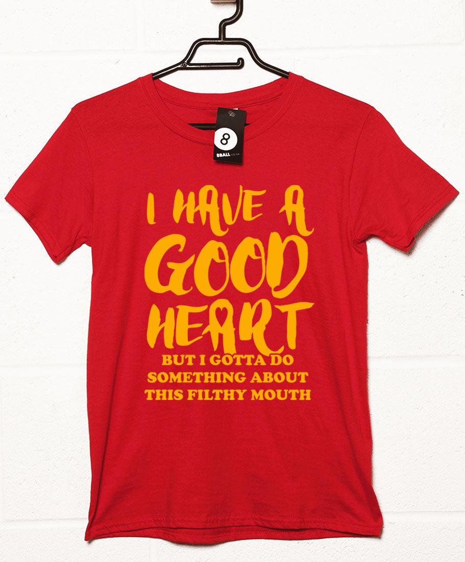 Good Heart Filthy Mouth Mens T-Shirt 8Ball