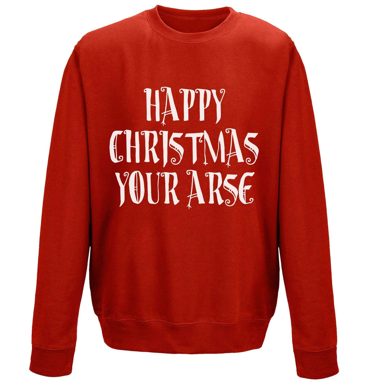 Happy Christmas Your Arse Unisex Sweatshirt 8Ball
