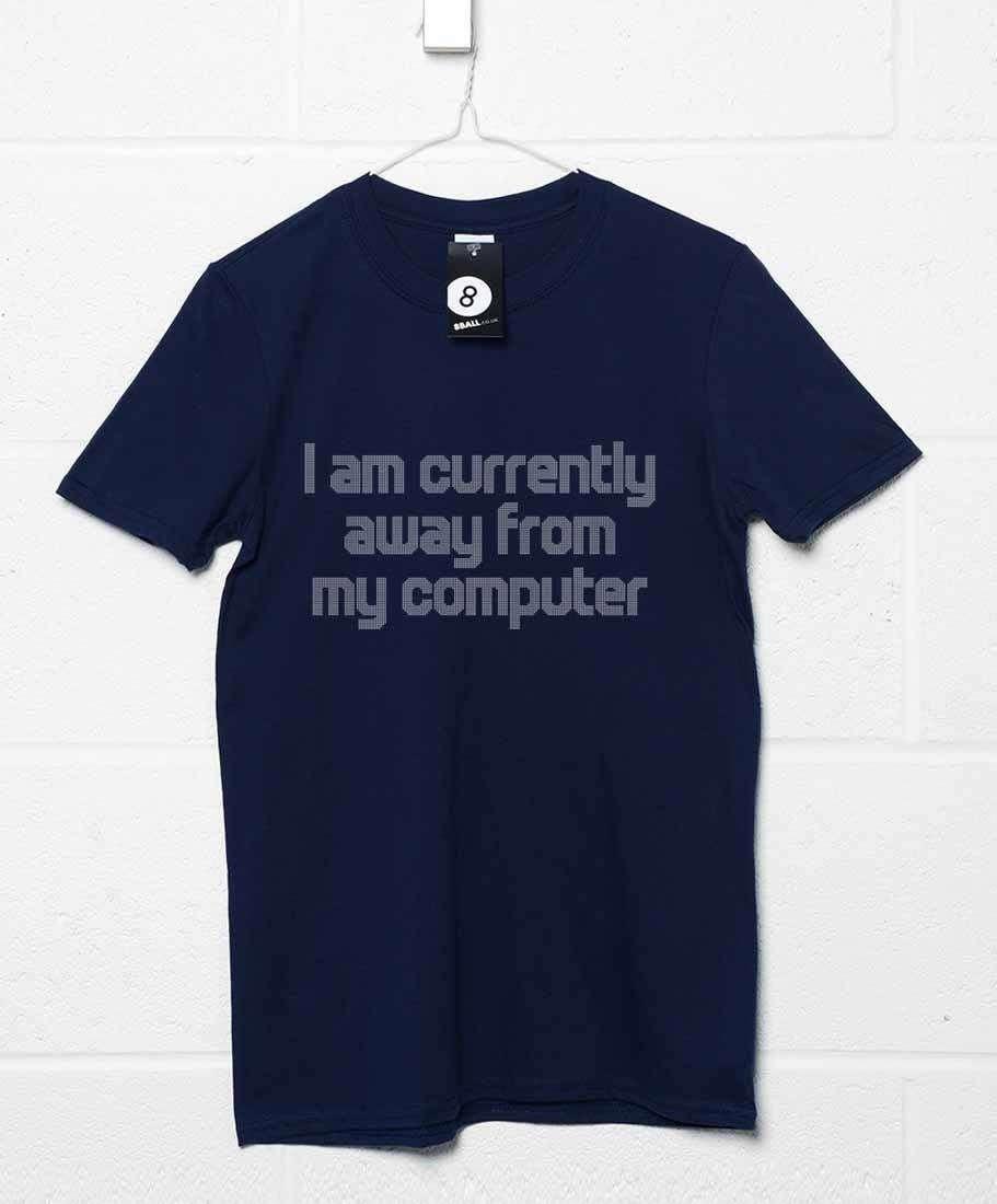 I Am Currently Away From My Computer Mens Graphic T-Shirt 8Ball