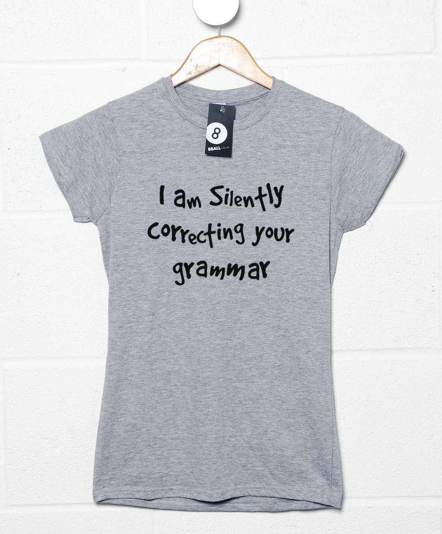 I Am Silently Correcting Your Grammar Womens Fitted T-Shirt 8Ball