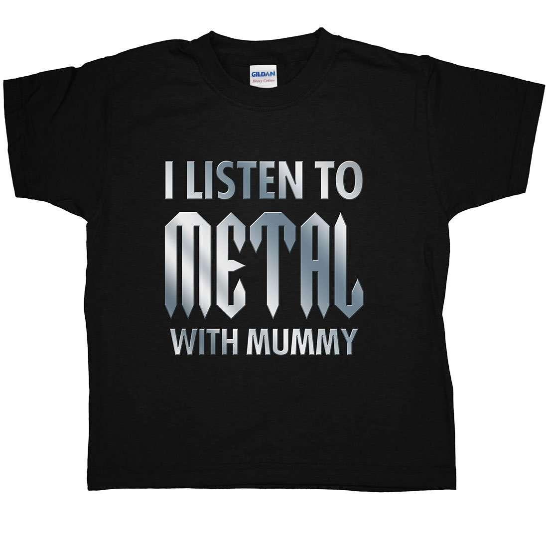 I Listen To Metal With Mummy Kids T-Shirt 8Ball