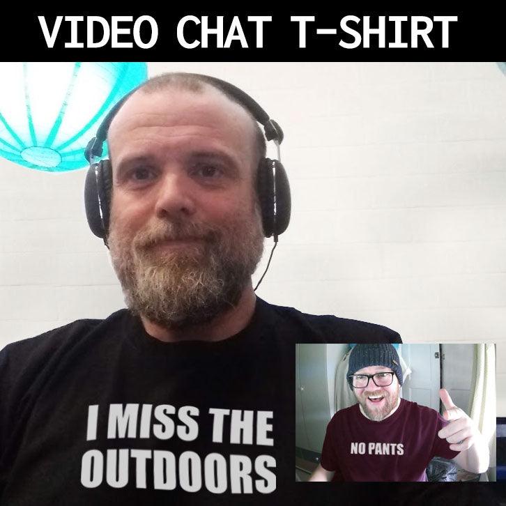 I Miss the Outdoors Video Conference Unisex T-Shirt For Men And Women 8Ball