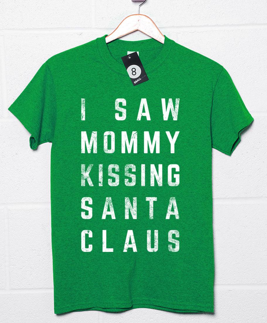 I Saw Mommy Kissing Santa Claus Christmas Slogan Graphic T-Shirt For Men 8Ball