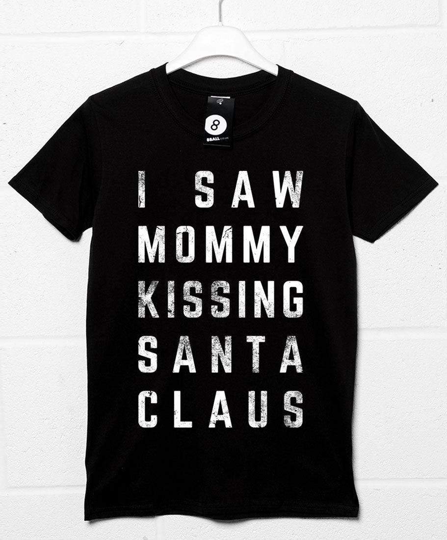 I Saw Mommy Kissing Santa Claus Christmas Slogan Graphic T-Shirt For Men 8Ball