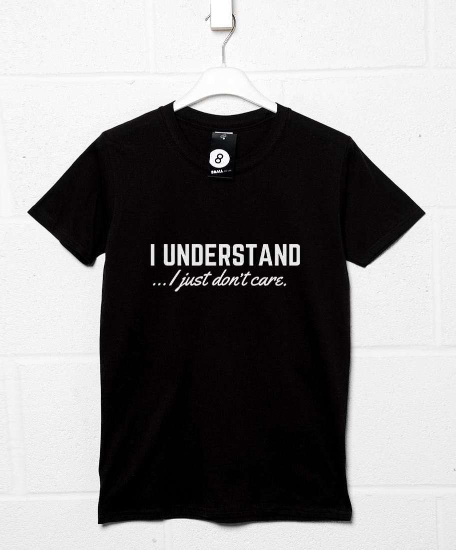 I Understand I Just Don't Care Mens T-Shirt 8Ball
