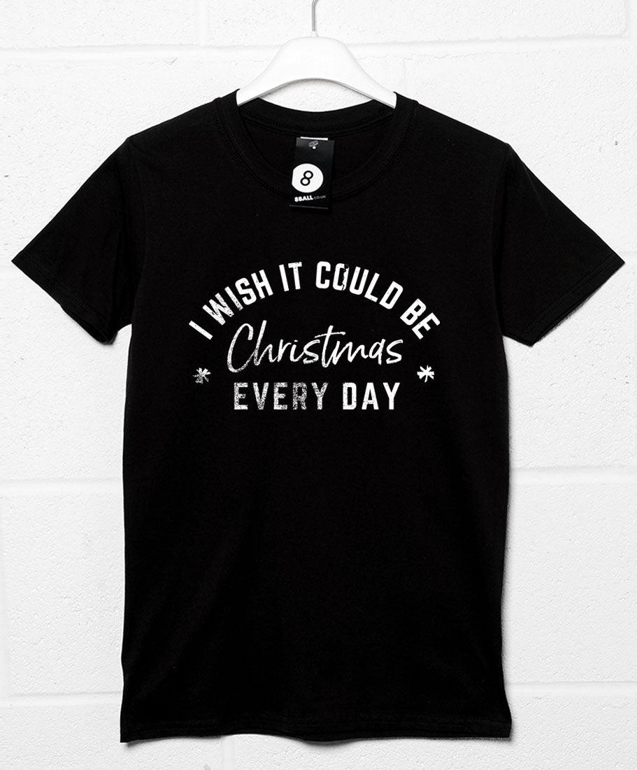I Wish it Could be Christmas Every Day Mens/Unisex Mens T-Shirt 8Ball