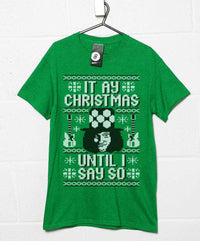 Thumbnail for It Ay Christmas Until I Say So T-Shirt For Men 8Ball