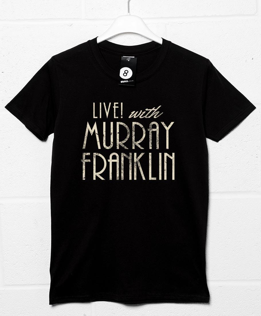 Live with Murray Franklin Unisex T-Shirt 8Ball