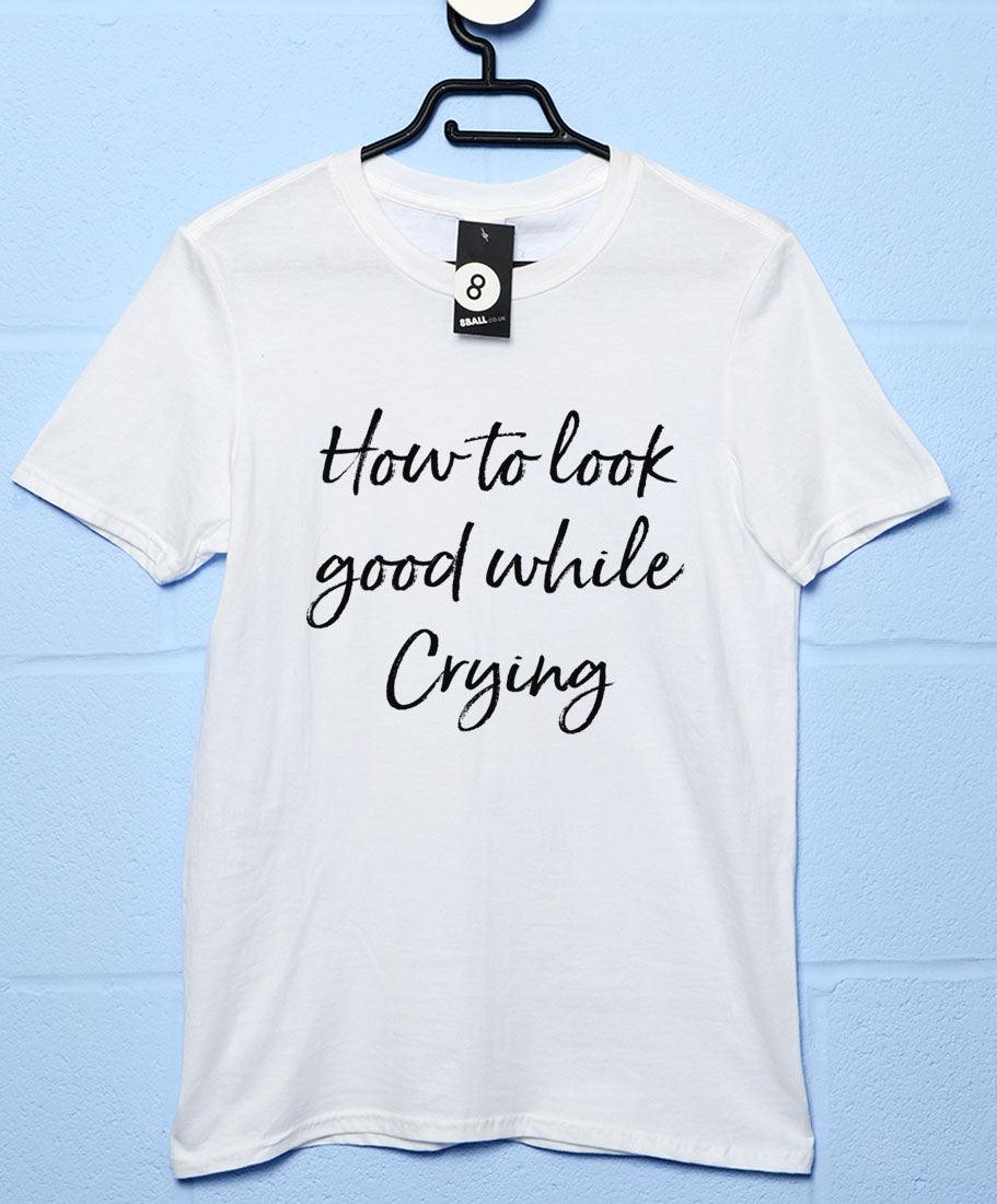 Look Good While Crying Mens Graphic T-Shirt 8Ball