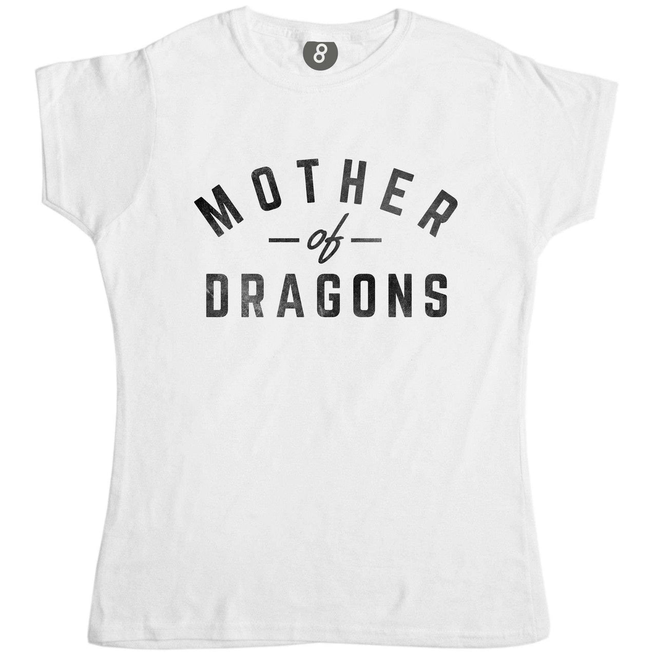 Mother of Dragons Fitted Womens T-Shirt 8Ball