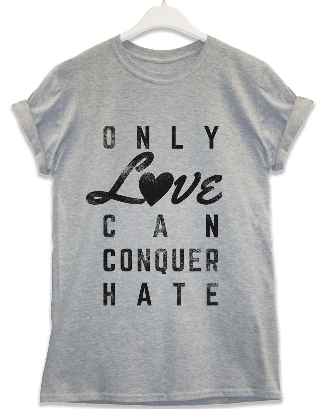 Only Love Can Conquer Hate Lyric Quote Unisex T-Shirt 8Ball