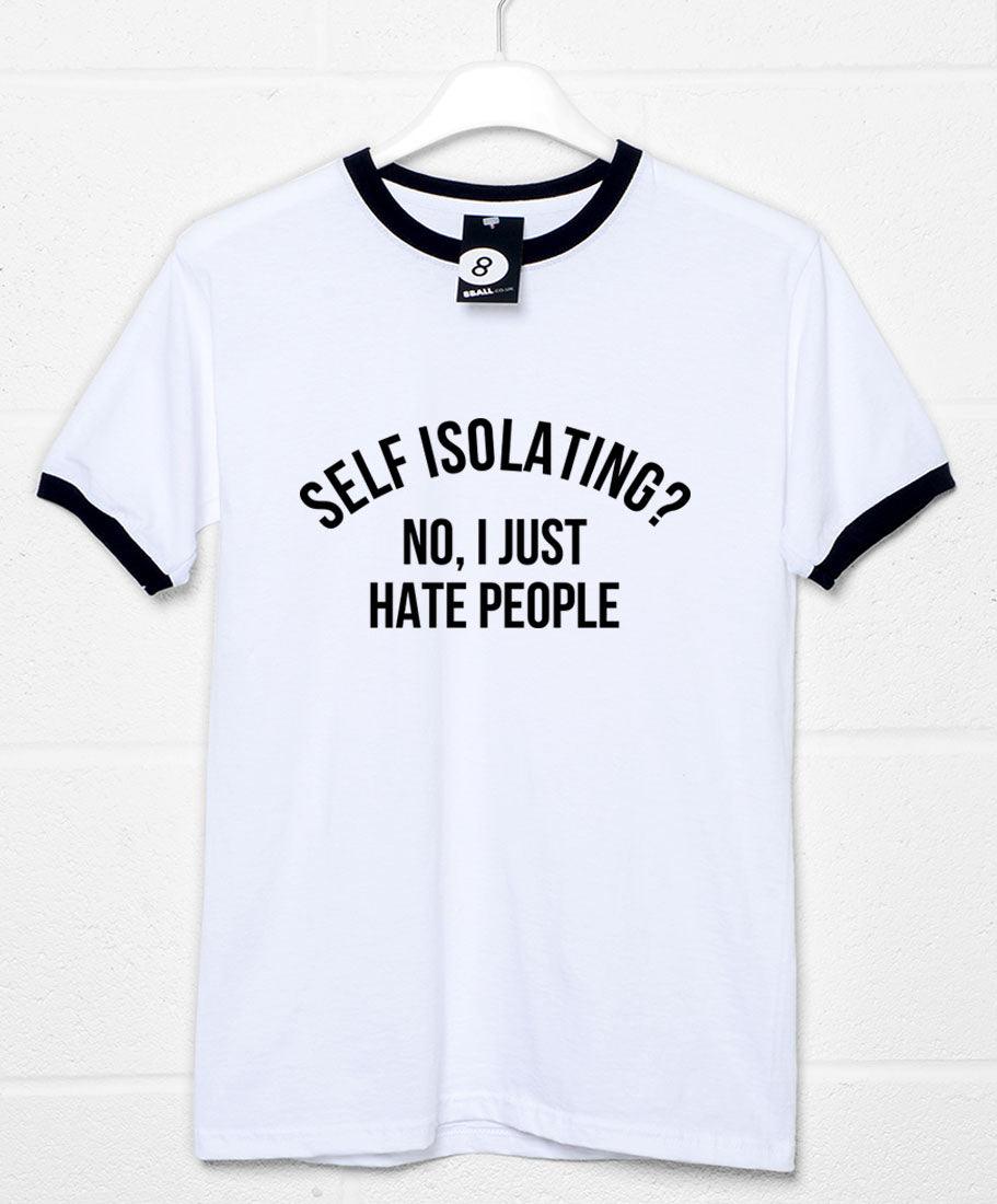 Self Isolating? No I Just Hate People Graphic T-Shirt For Men 8Ball