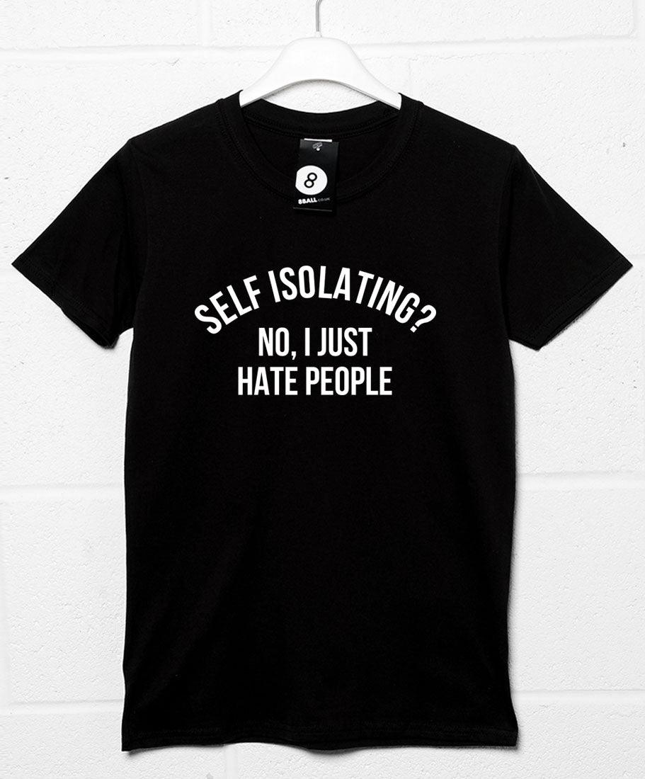 Self Isolating? No I Just Hate People Graphic T-Shirt For Men 8Ball