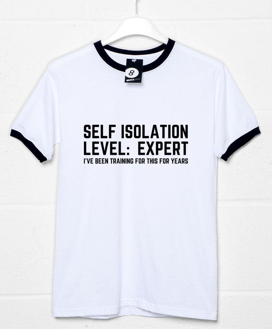Self Isolation Level Expert Ringer Unisex T-Shirt 8Ball