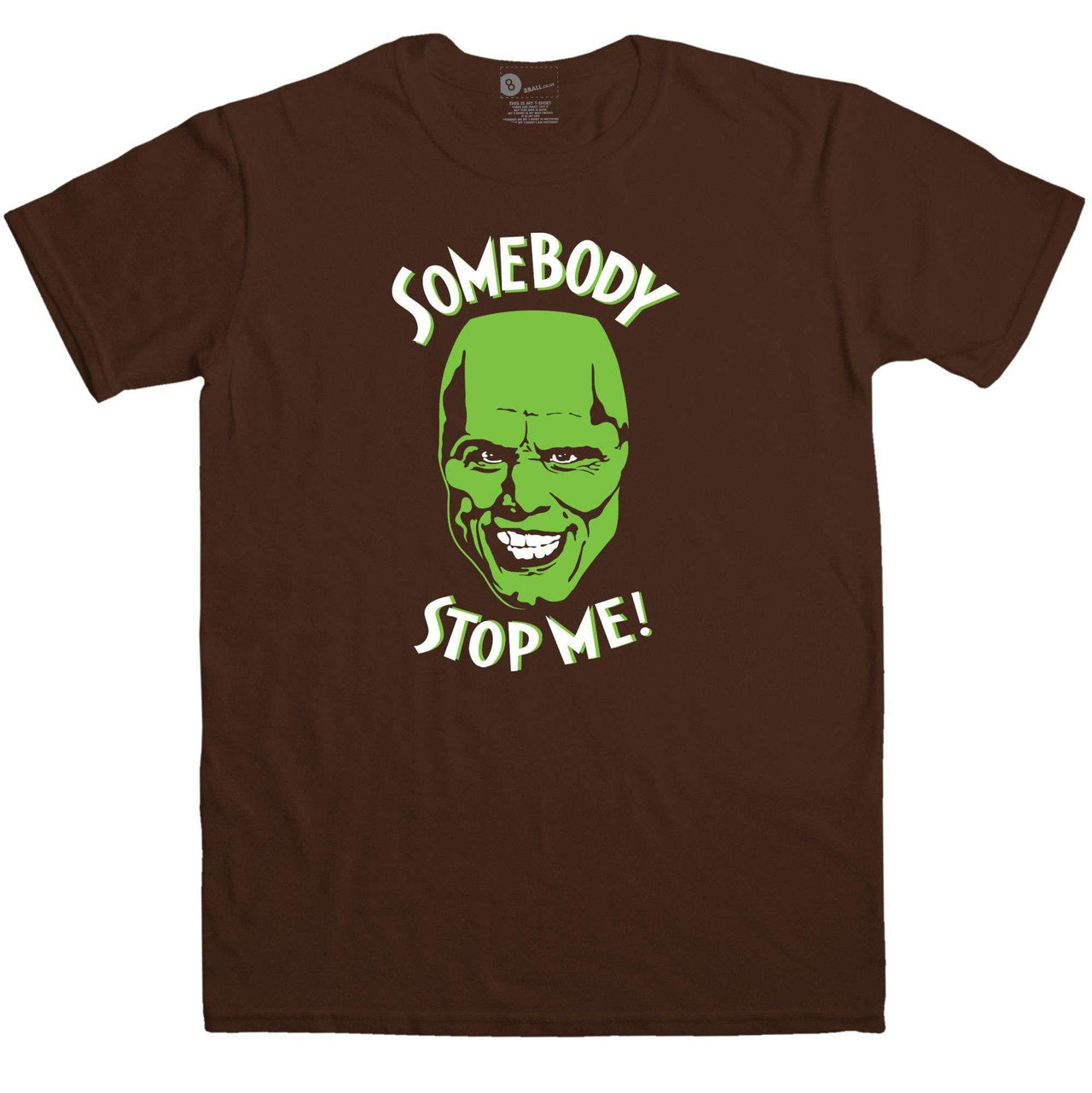 Somebody Stop Me Mens T-Shirt, Inspired By The mask 8Ball