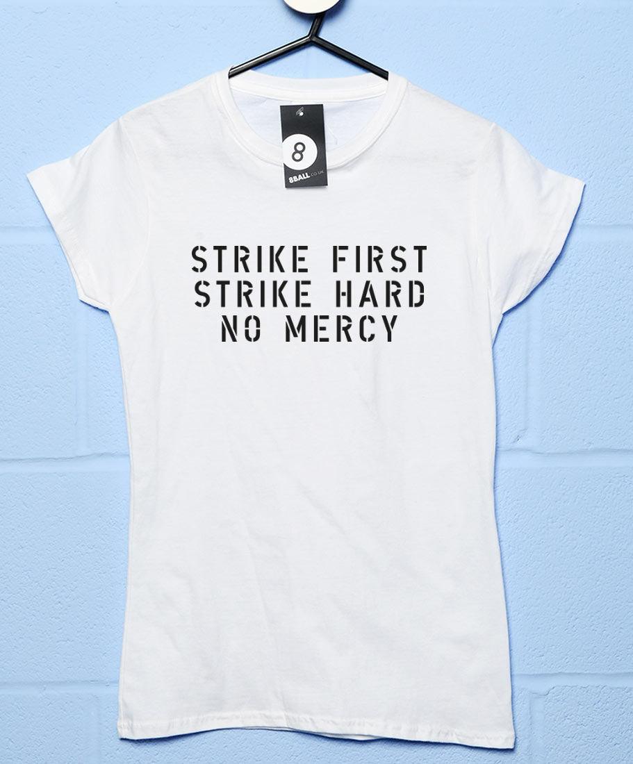 Strike First Strike Hard No Mercy Womens Style T-Shirt 8Ball