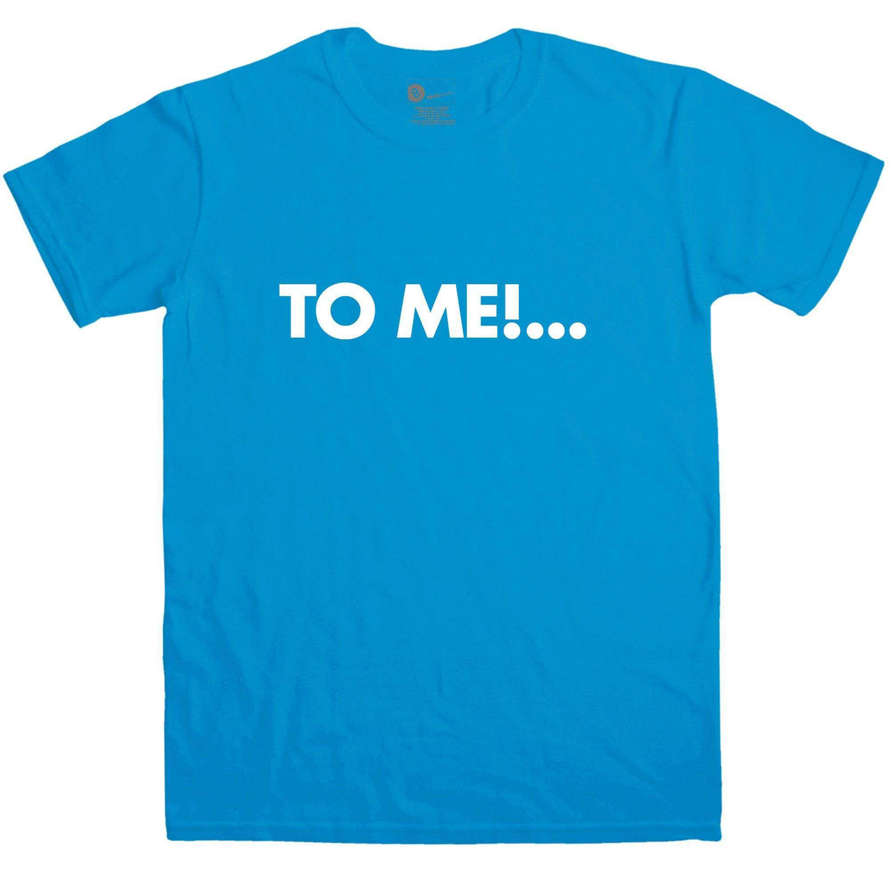 To Me Graphic T-Shirt For Men, Inspired By Chuckle Brothers 8Ball